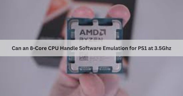 Can an 8-Core CPU Handle Software Emulation for PS1 at 3.5GHz - Ultimate Guide 2025!