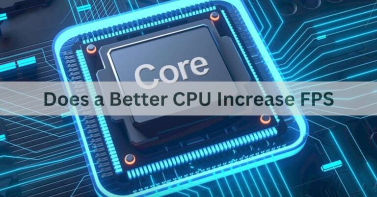 Does a Better CPU Increase FPS